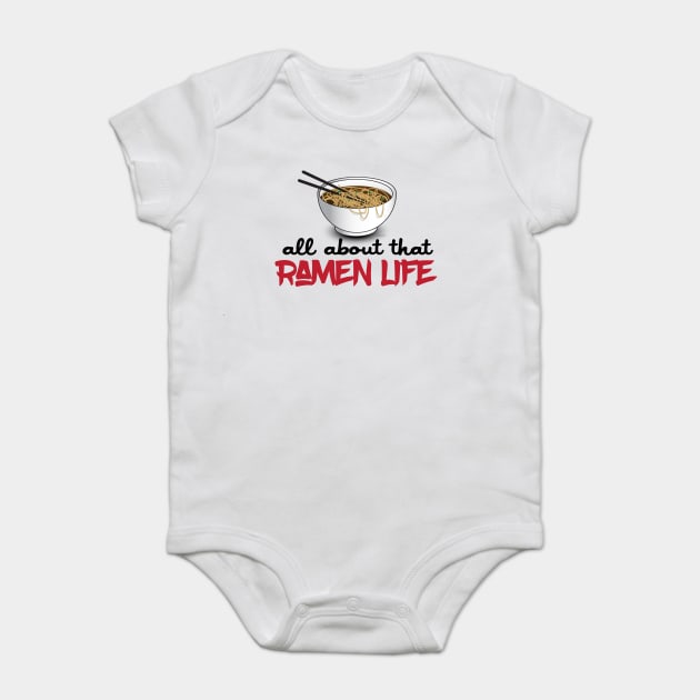 All About That Ramen Life - Funny Ramen Noodle Shirt Baby Bodysuit by Nonstop Shirts